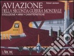 Aviazione della seconda guerra mondiale. Evoluzione, armi, caratteristiche libro