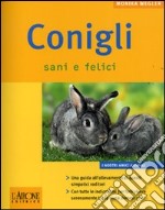 Conigli sani e felici. Ediz. illustrata libro