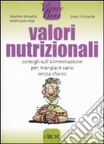 Valori nutrizionali. Consigli sull'alimentazione per mangiare sano senza sforzo