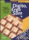 Digito, ergo sum. Internet e digitale: una sfida decisiva per la crescita dell'impresa libro di Gentili Mario