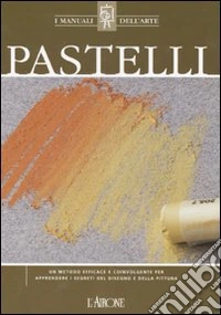 Pastelli. Ediz. illustrata