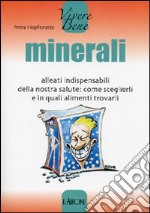 Minerali. Alleati indispensabili della nostra salute: come sceglierli e in quali alimenti trovarli