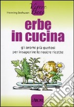 Erbe in cucina. Ediz. illustrata