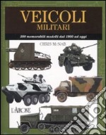 Veicoli militari. Ediz. illustrata libro