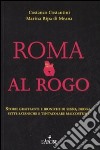 Roma al rogo. Storie graffianti e ironiche di sesso, droga, sette sataniche e tentacolare malcostune libro