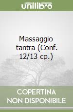 Massaggio tantra (Conf. 12/13 cp.)