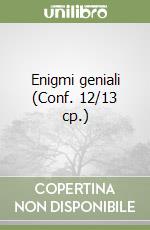 Enigmi geniali (Conf. 12/13 cp.) libro