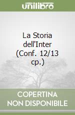 La Storia dell'Inter (Conf. 12/13 cp.) libro