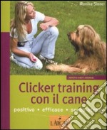 Clicker training con il cane. Ediz. illustrata libro