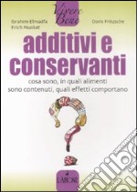 Additivi e conservanti. Cosa sono, in quali alimenti sono contenuti, quali effetti comportano