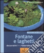 Fontane e laghetti. Ediz. illustrata libro