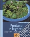 Fontane e laghetti. Ediz. illustrata libro