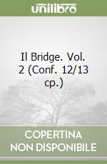 Il Bridge. Vol. 2 (Conf. 12/13 cp.) libro