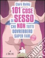 Centouno cose di sesso che non tutti dovrebbero saper fare libro