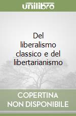 Del liberalismo classico e del libertarianismo libro