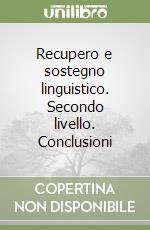 Recupero e sostegno linguistico. Secondo livello. Conclusioni libro