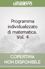 Programma individualizzato di matematica. Vol. 4