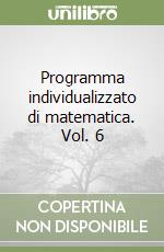 Programma individualizzato di matematica. Vol. 6 libro