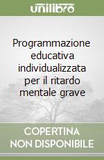 Programmazione educativa individualizzata per il ritardo mentale grave libro