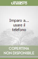 Imparo a... usare il telefono libro