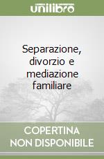 Separazione, divorzio e mediazione familiare libro