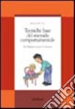 Tecniche base del metodo comportamentale. Per l'handicap grave e l'autismo libro