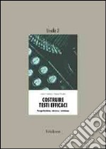 Costruire testi efficaci. Progettazione; stesura; revisione. 2º livello. Per gli Ist. tecnici libro