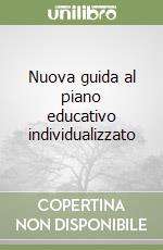 Nuova guida al piano educativo individualizzato libro