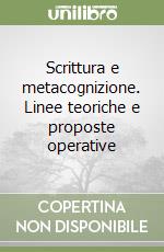 Scrittura e metacognizione. Linee teoriche e proposte operative libro