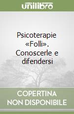 Psicoterapie «Folli». Conoscerle e difendersi libro