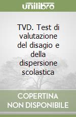 TVD. Test di valutazione del disagio e della dispersione scolastica libro