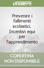 Prevenire i fallimenti scolastici. Incentivi equi per l'apprendimento