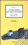 Parole chiave per aprire la scuola. Glossario semiserio per gli insegnanti libro