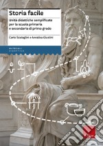 Storia facile. Unità didattiche semplificate per la scuola elementare e media libro