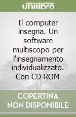 Il computer insegna. Un software multiscopo per l'insegnamento individualizzato. Con CD-ROM libro