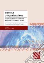 Burnout e organizzazione. Modificare i fattori strutturali della demotivazione al lavoro