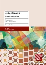 Autoefficacia. Teoria e applicazioni libro