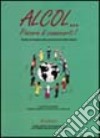 Alcol... Piacere di conoscerti. Guida ecologica alla promozione della salute libro