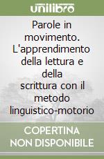 Parole in movimento. L'apprendimento della lettura e della scrittura con il metodo linguistico-motorio