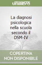 La diagnosi psicologica nella scuola secondo il DSM-IV