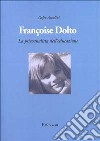 Françoise Dolto. La psicoanalista dell'educazione libro di Azzolini Orfeo