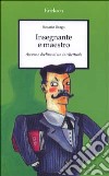 Insegnante e maestro. Ascesa e declino di un intellettuale libro di Drago Rosario Moretti S. (cur.)