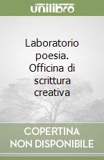 Laboratorio poesia. Officina di scrittura creativa libro