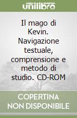 Il mago di Kevin. Navigazione testuale, comprensione e metodo di studio. CD-ROM libro