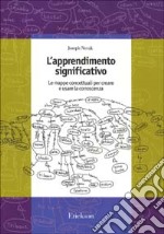 L'apprendimento significativo. Le mappe concettuali per creare e usare la conoscenza libro