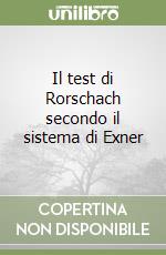 Il test di Rorschach secondo il sistema di Exner libro