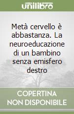 Metà cervello è abbastanza. La neuroeducazione di un bambino senza emisfero destro