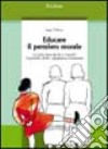 Educare il pensiero morale. La costruzione del sé e i concetti di giustizia, diritti, uguaglianza e benessere libro