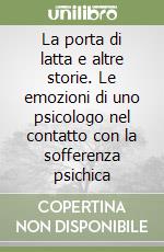 La porta di latta e altre storie. Le emozioni di uno psicologo nel contatto con la sofferenza psichica libro