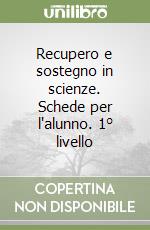 Recupero e sostegno in scienze. Schede per l'alunno. 1° livello libro
